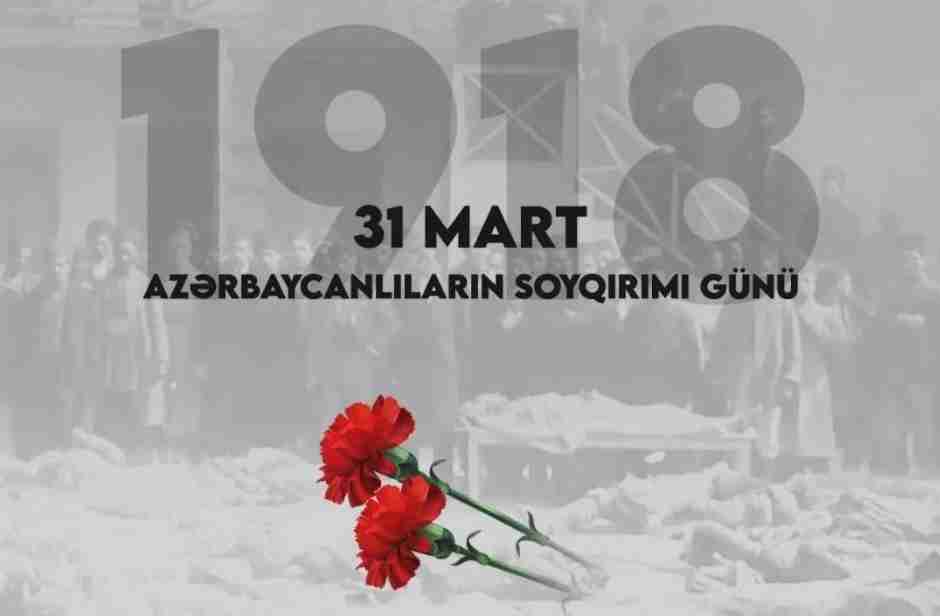 March 31 - Day of Genocide of Azerbaijanis, we have not forgotten, we will not forget and we will not let them forget!