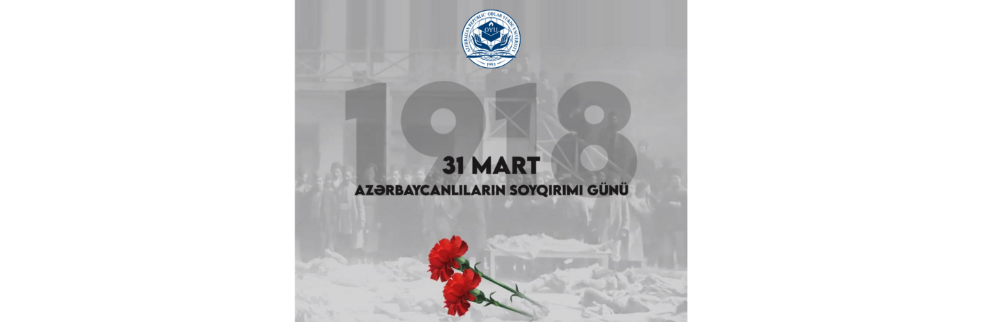 Odlar Yurdu University and Odlar Yurdu College honor the Martyrs of March 31st - Azerbaijani Genocide Day with deep respect